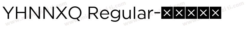 YHNNXQ Regular字体转换